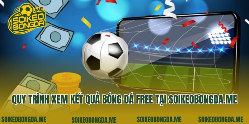 Quy trình xem kết quả bóng đá free tại genhot.com.tw